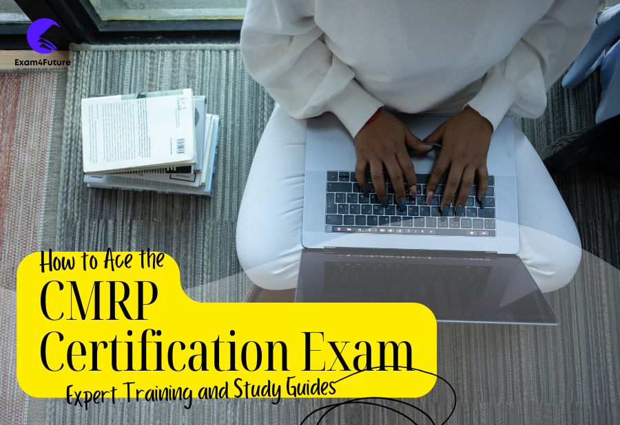 How to Ace the CMRP Certification Exam with Expert Training and Study Guides